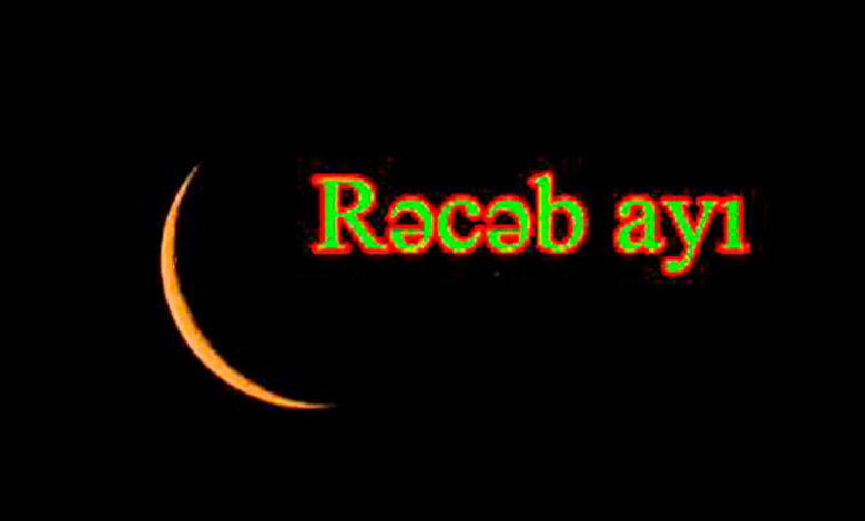 Rəcəb ayı nədir? Bu ayda hansı ibadətlər edilir?